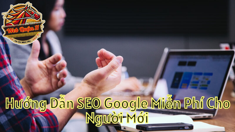 Hướng Dẫn SEO Google Miễn Phí Cho Người Mới