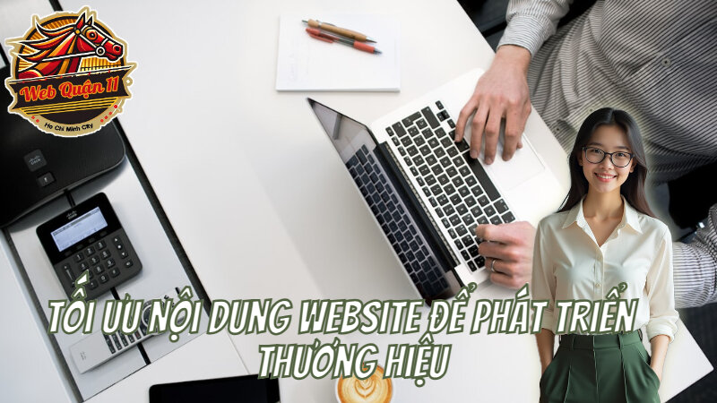 Tối Ưu Nội Dung Website Để Phát Triển Thương Hiệu